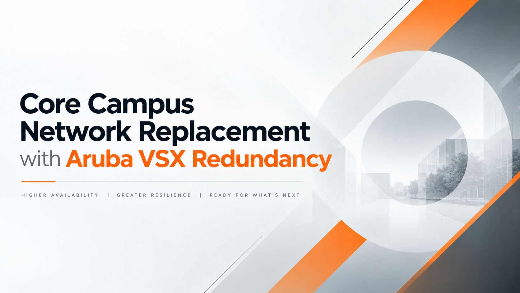 Core Campus Network Replacement with Aruba VSX Redundancy